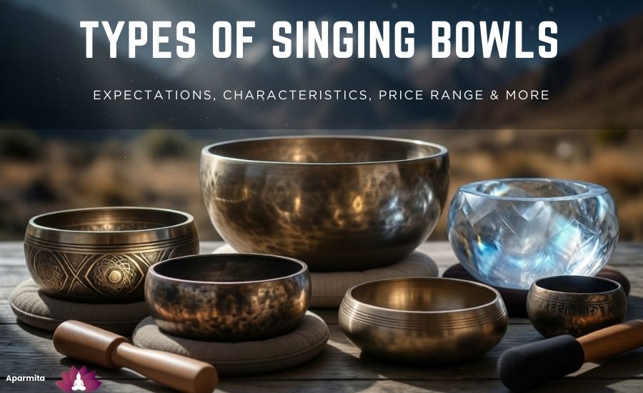 Types Of Singing Bowls - Aparmita
