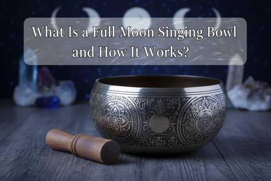 What Is a Full Moon Singing Bowl and How It Works?