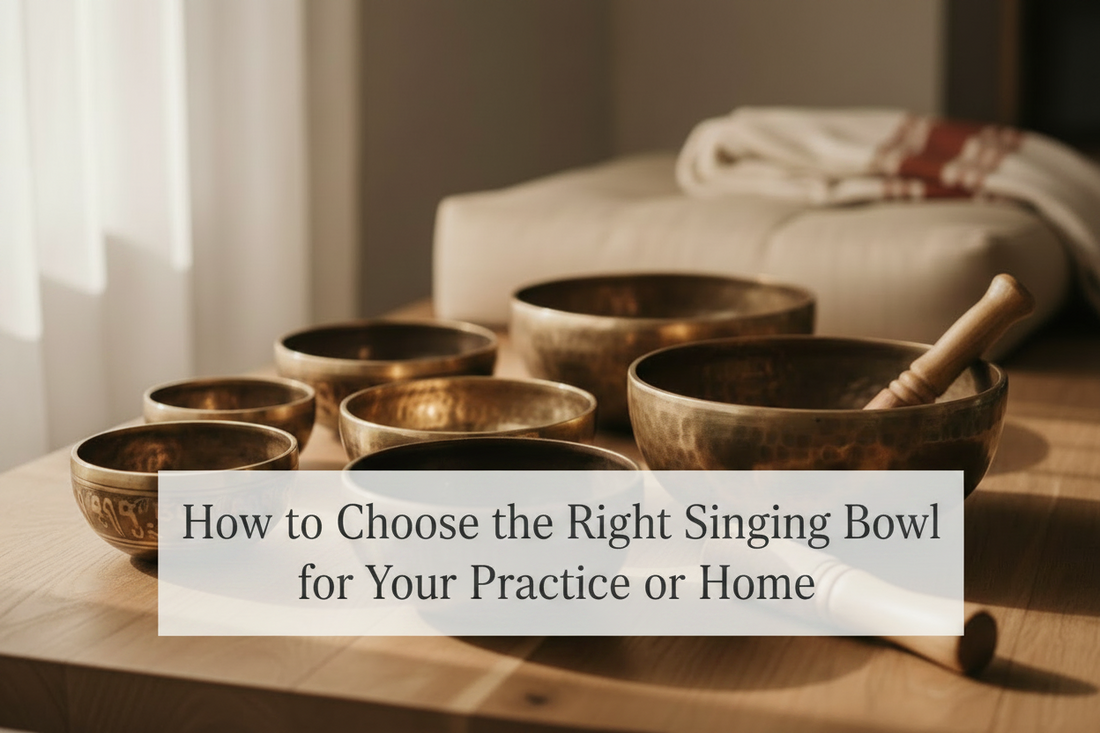 How to Choose the Right Singing Bowl for Your Practice or Home