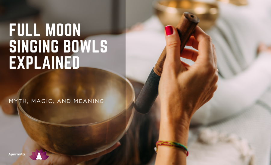 Full Moon Singing Bowls Explained: Myth, Magic, and Meaning