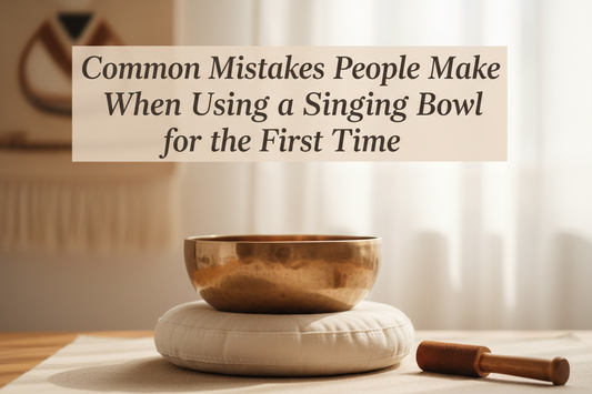 Common Mistakes People Make When Using a Singing Bowl for the First Time